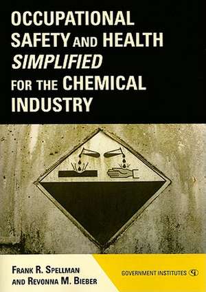 Occupational Safety and Health Simplified for the Chemical Industry de Frank R. Spellman