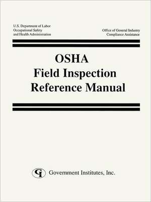 OSHA Field Inspection Reference Manual de U. S. Occupational Safety and Health Administration