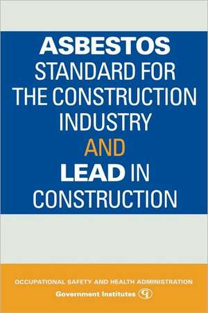 Asbestos Standard for the Construction Industry and Lead in Construction de U. S. Occupational Safety and Health Administration