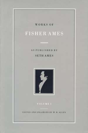 WORKS OF FISHER AMES 2 VOL PB SET de FISHER AMES