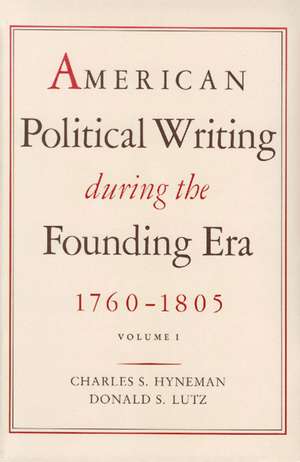 AMERICAN POLITICAL WRITING DURING THE FOUNDING ERA 2 VOL PB SET de CHARLES HYNEMAN