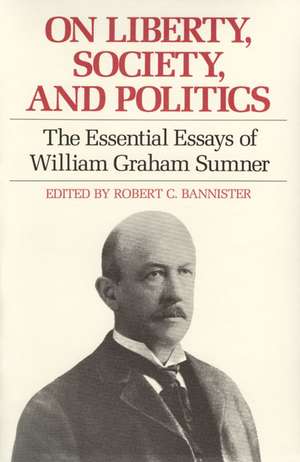 ON LIBERTY, SOCIETY, AND POLITICS de WILLIAM GRAHAM SUMNER