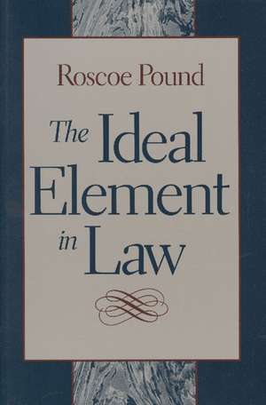 IDEAL ELEMENT IN LAW, THE de ROSCOE POUND