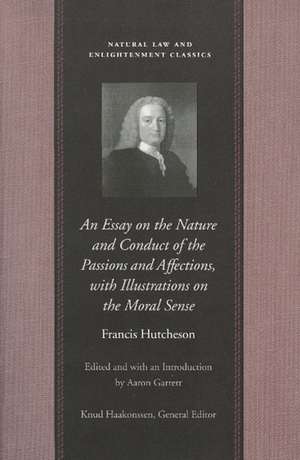 ESSAY ON THE NATURE AND CONDUCT OF THE PASSIONS AND AFFECTIONS, WITH ILLUSTRATIONS ON THE MORAL SENSE, AN de FRANCIS HUTCHESON