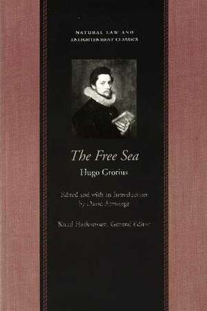 Free Sea: with William Welwod's Critique & Grotius's Reply de Hugo Grotius