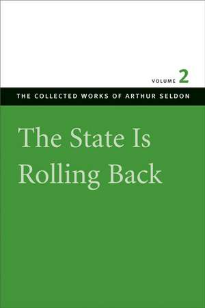 STATE IS ROLLING BACK VOL 2, THE de ARTHUR SELDON