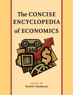 CONCISE ENCYCLOPEDIA OF ECONOMICS, THE de David R. Henderson