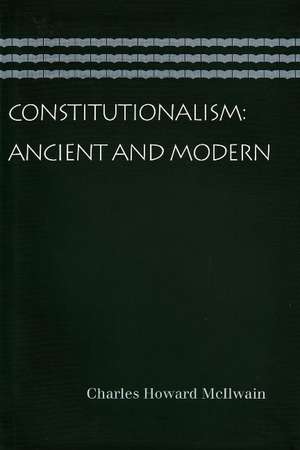 Constitutionalism: Ancient & Modern de Charles Howard McIlwain