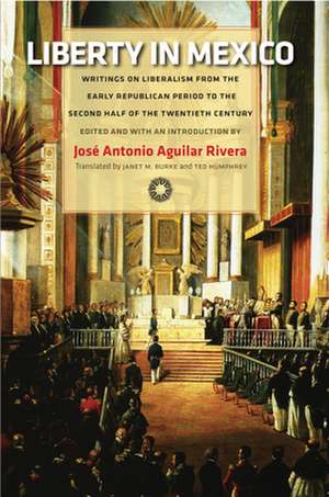 Liberty in Mexico de Jose-Antonio Aguilar Rivera