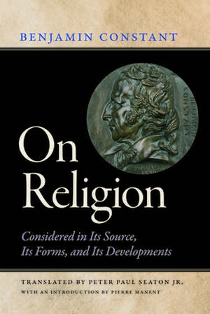 On Religion: Considered in Its Source, Its Forms, and Its Developments de Benjamin Constant