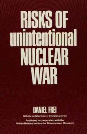 Risks of Unintentional Nuclear War de Daniel Frei