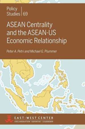 ASEAN Centrality and the ASEAN-Us Economic Relationship de Peter A. Petri