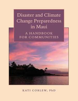 Disaster and Climate Change Preparedness in Maui de Dr Kati Corlew