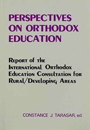 Perspectives on Orthodox Education de C Tarasar