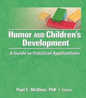 Humor and Children's Development: A Guide to Practical Applications de Paul E Mcghee