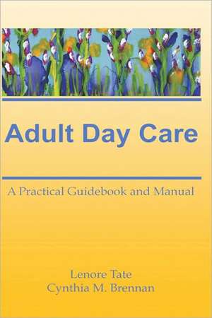 Adult Day Care: A Practical Guidebook and Manual de Lenore A. Tate