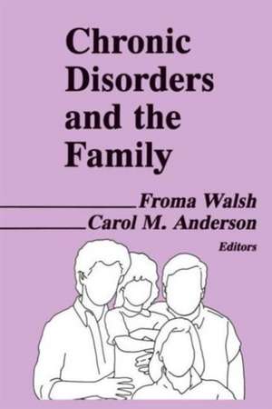 Chronic Disorders and the Family de Froma Walsh