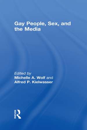 Gay People, Sex, and the Media de Michelle Wolf