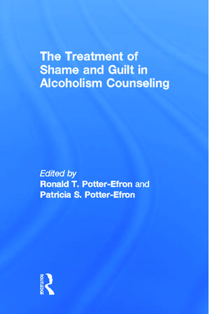 The Treatment of Shame and Guilt in Alcoholism Counseling de Ron Potter-Efron