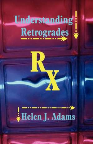 Understanding Retrogrades de Helen J. Adams