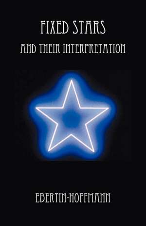 Fixed Stars and Their Interpretation de Ebertin-Hoffmann