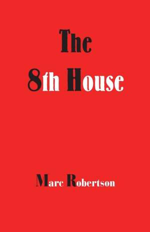 The Eighth House de Marc Robertson