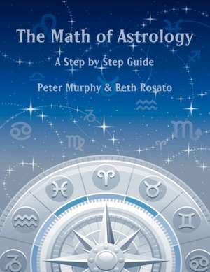 The Math of Astrology de Peter Murphy