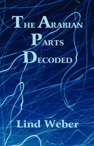 The Arabian Parts Decoded de Lind Weber