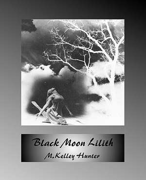 Black Moon Lilith de M. Kelley Hunter