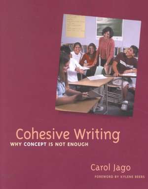 Cohesive Writing: Why Concept Is Not Enough de Carol Jago