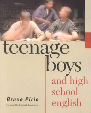 Teenage Boys and High School English de Bruce Pirie