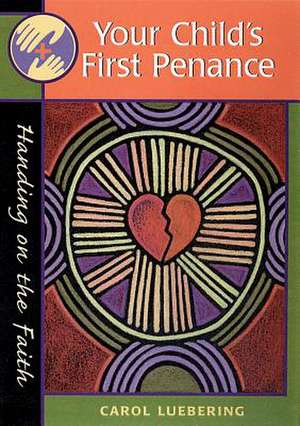 Your Child's First Penance de Carol Luebering