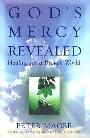 God's Mercy Revealed: Healing for a Broken World de Peter Magee