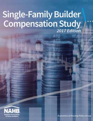 Single-Family Builder Compensation Study, 2017 Edition de Nahb Economics Group