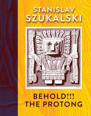 Behold!!! The Protong de Stanislav Szukalski