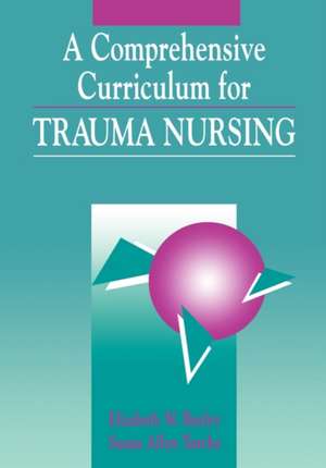 Pod- Trauma Nursing: Comprehensive Curriculum de Elizabeth W. Bayley