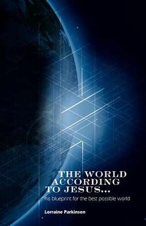 The World According to Jesus ... de Lorraine Parkinson