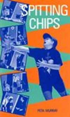 Spitting Chips de Peta Murray