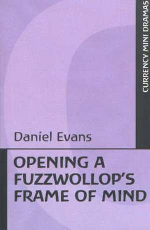 Opening a Fuzzwollop's Frame of Mind de Daniel Evans