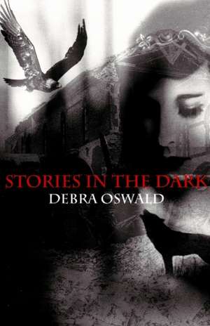 Stories in the Dark de Debra Oswald