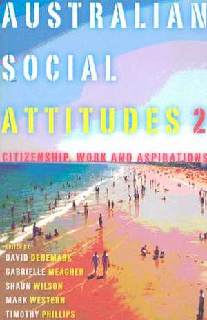 Australian Social Attitudes 2: Citizenship, Work, and Aspirations de Gabrielle Meagher