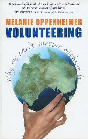 Volunteering: Why We Can't Survive without it de Melanie Oppenheimer