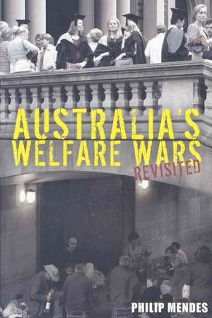 Australia's Welfare Wars Revisited: The Players, the Politics and the Ideologies de Philip Mendes