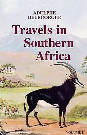 Travels in Southern Africa Vol. II de Adulphe Delegorgue