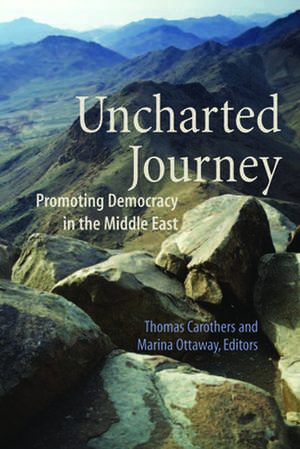 Uncharted Journey: Promoting Democracy in the Middle East de Thomas Carothers