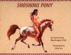 Shoshoni Pony de Carol Lynn MacGregor