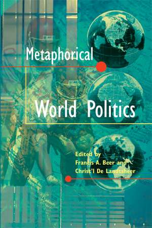 Metaphorical World Politics de Francis A. Beer