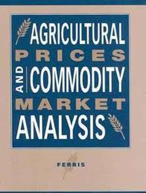 Agricultural Prices and Commodity Market Analysis de John N. Ferris