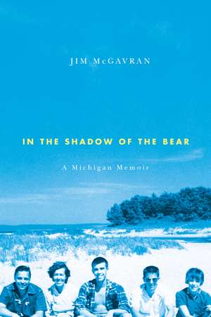 In the Shadow of the Bear: A Michigan Memoir de Jim McGavran