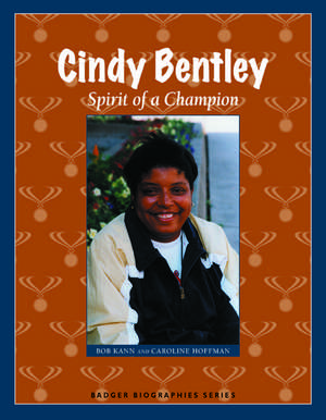 Cindy Bentley: Spirit of a Champion de Bob Kann